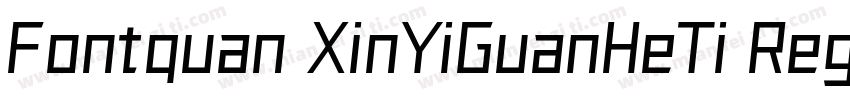 Fontquan XinYiGuanHeTi Regular字体转换